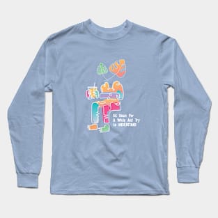 Sit down for a while Long Sleeve T-Shirt